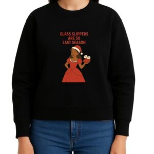 Glass Slippers Are So Last Season – Christmas Princess Sweatshirt